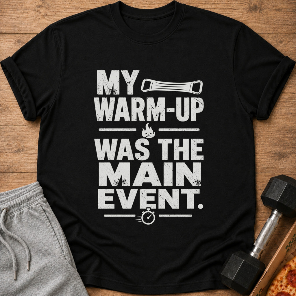 Black t-shirt with text "MY WARM-UP WAS THE MAIN EVENT" and graphics.