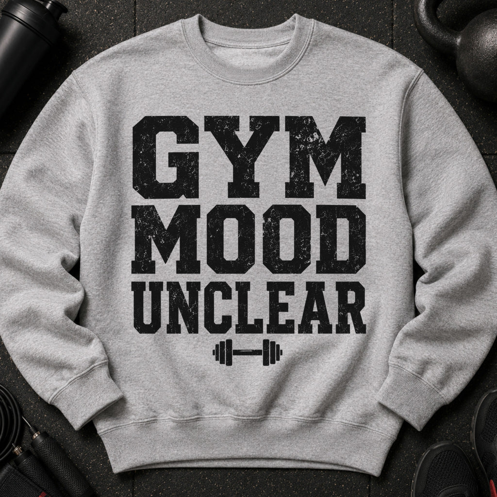 Grey sweatshirt with black text "GYM MOOD UNCLEAR" and a barbell graphic.