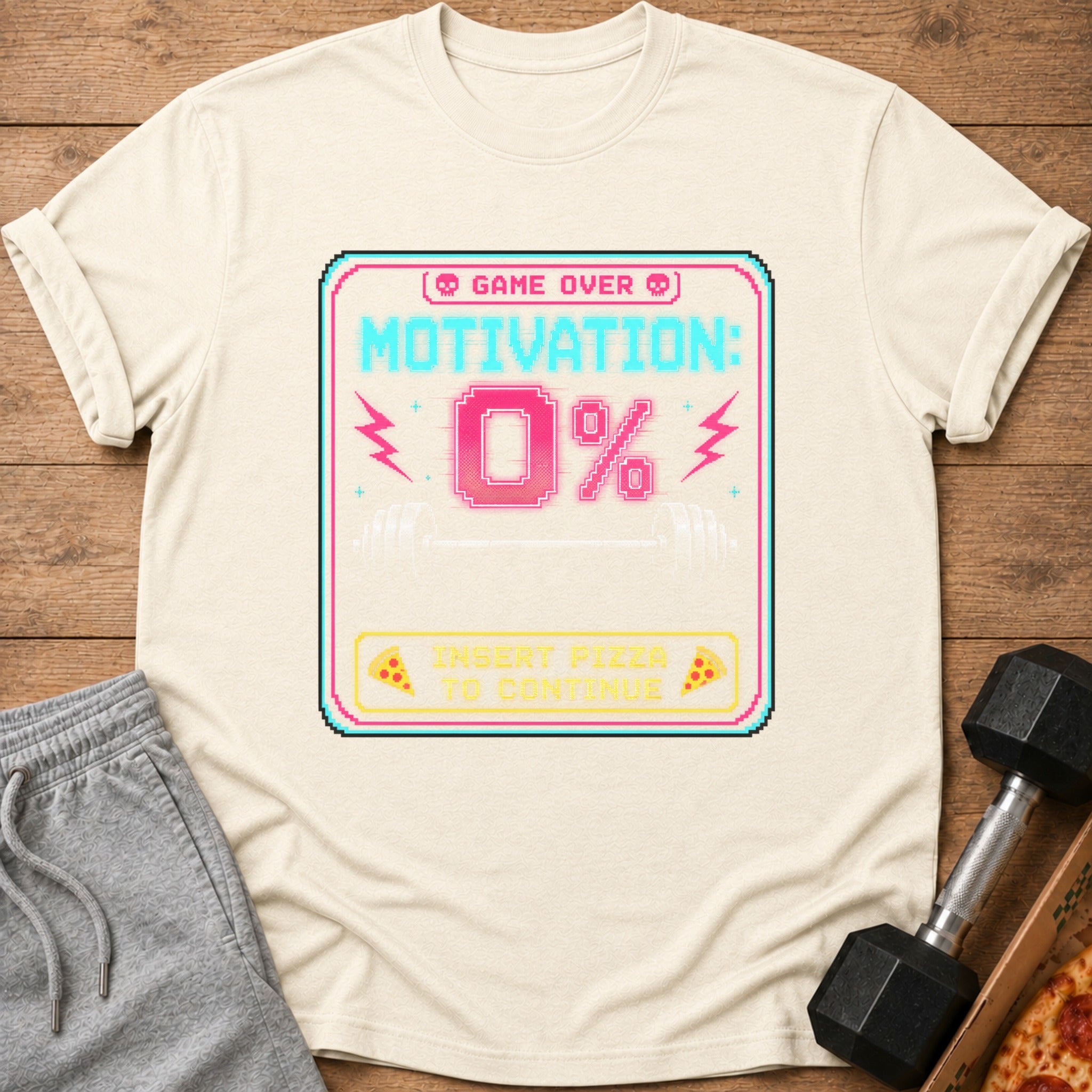 T-shirt with "Game Over Motivation 0% Insert Pizza to Continue" graphic.