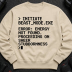 Tan sweatshirt with black pixelated text: Initiate Beast Mode, Error: Energy Not Found.
