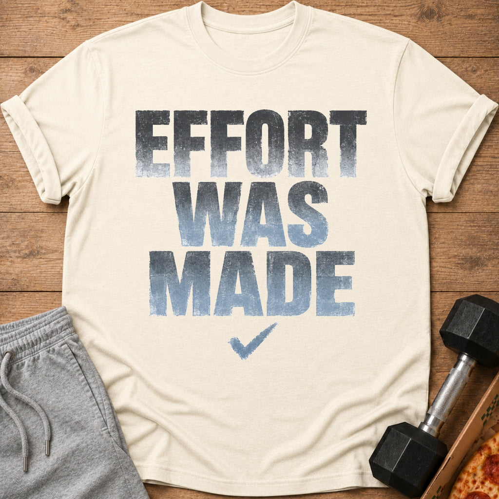 Cream t-shirt with text "EFFORT WAS MADE" and a checkmark.