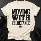 Cream t-shirt with black text "MOVING WITH RELUCTANCE" and a sneaker graphic.
