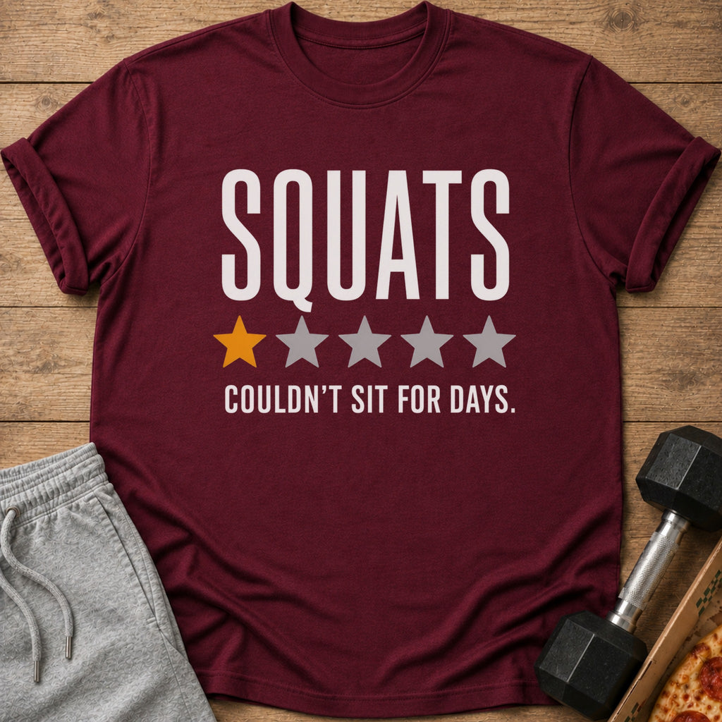 Maroon t-shirt with "SQUATS COULDN'T SIT FOR DAYS" text and one yellow star.