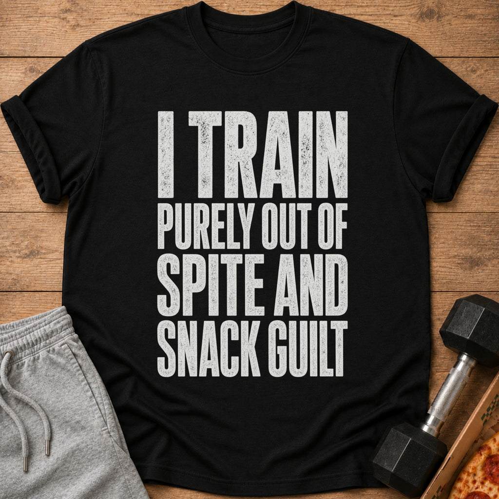 Black t-shirt with white text: "I TRAIN PURELY OUT OF SPITE AND SNACK GUILT."