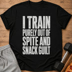 Black t-shirt with white text: "I TRAIN PURELY OUT OF SPITE AND SNACK GUILT."