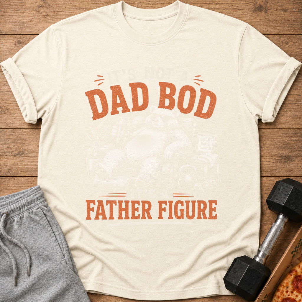 Cream t-shirt with orange text reading "It's not a Dad Bod. It's a Father Figure."
