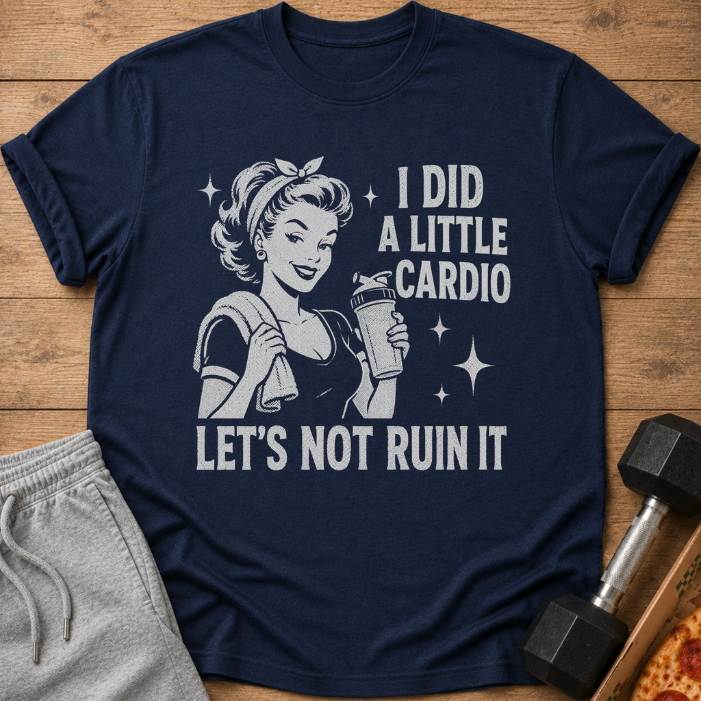 Navy t-shirt with vintage woman graphic and text "I DID A LITTLE CARDIO LET'S NOT RUIN IT".