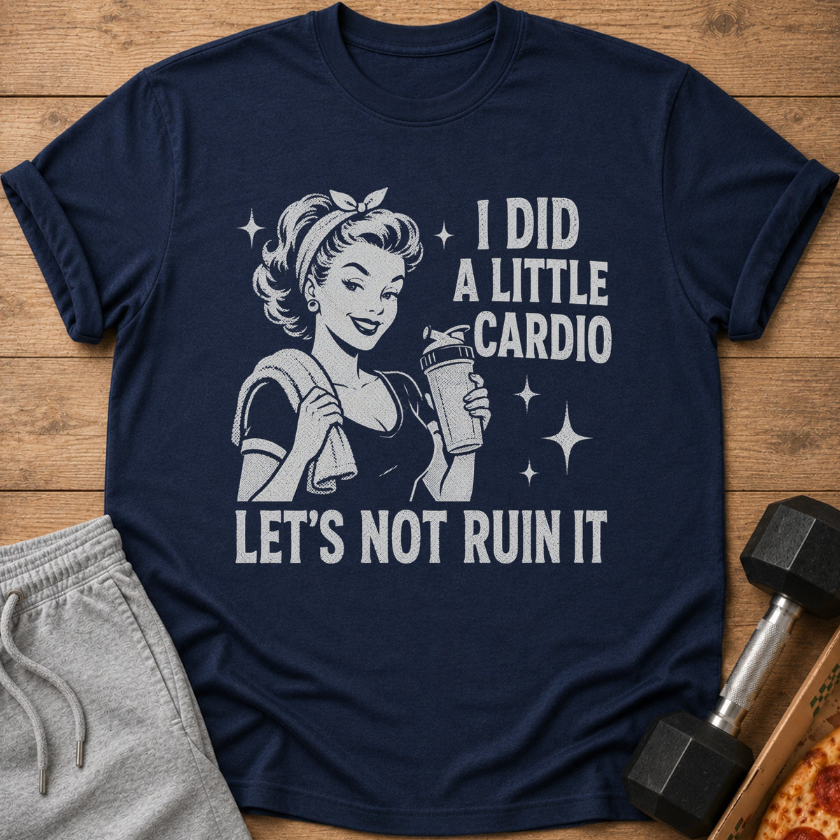 Navy t-shirt with vintage woman graphic and text "I DID A LITTLE CARDIO LET'S NOT RUIN IT".