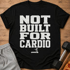 Black t-shirt with distressed white text reading "NOT BUILT FOR CARDIO" and a treadmill icon.
