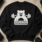 Black sweatshirt with white bear lifting weights graphic and text "Effort Without Enthusiasm".