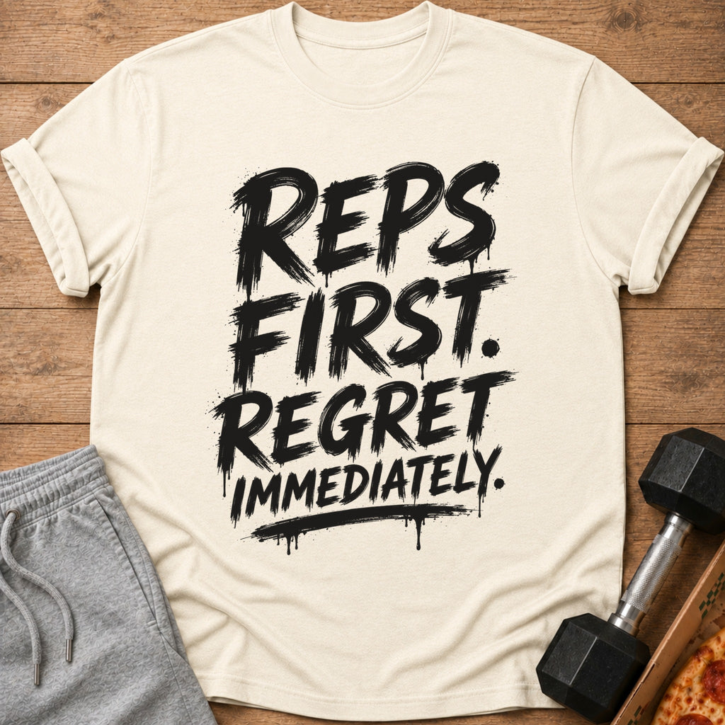 Cream t-shirt with black text: "REPS FIRST. REGRET IMMEDIATELY."