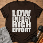 Brown t-shirt with distressed white text "LOW ENERGY HIGH EFFORT".