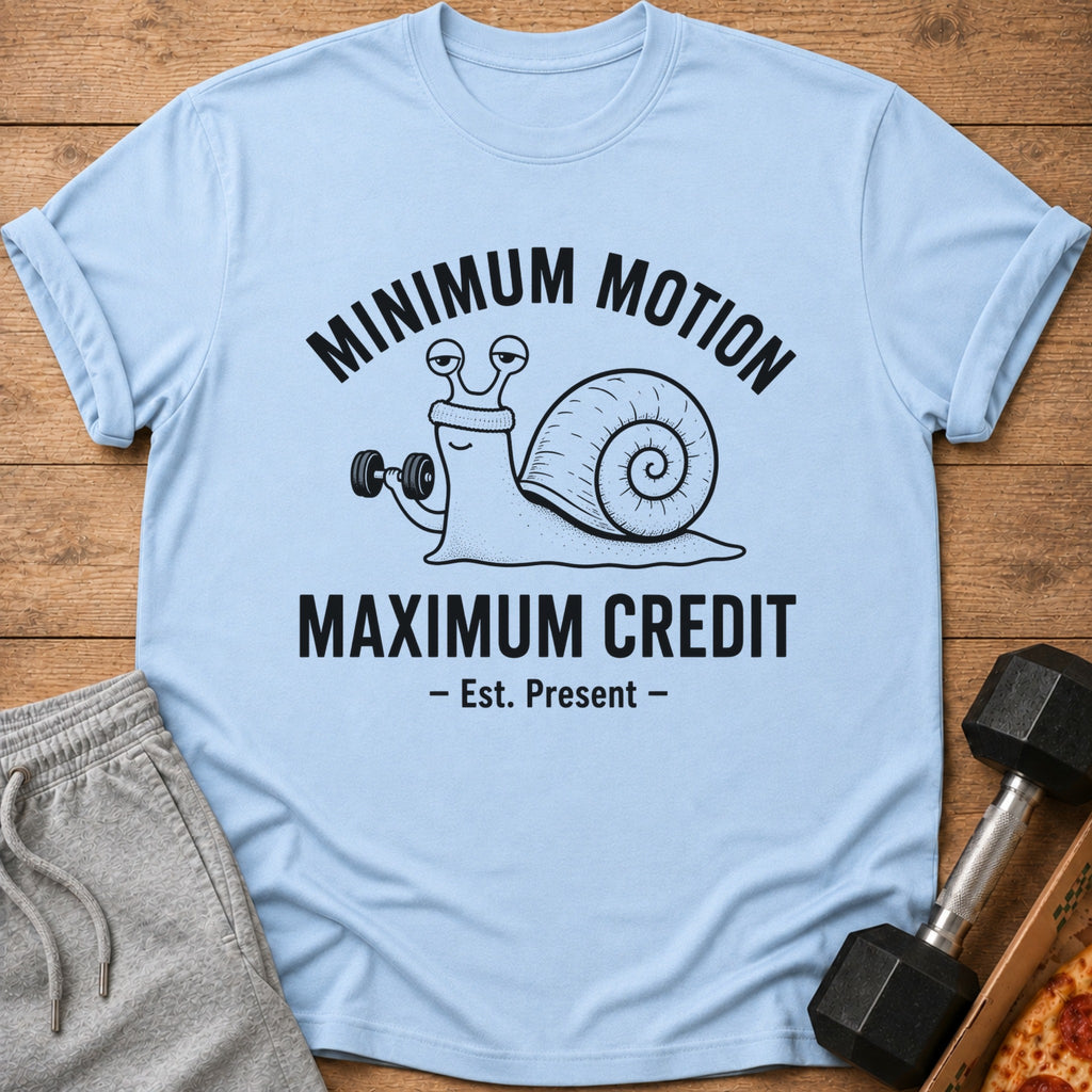 Light blue t-shirt with a snail lifting a dumbbell, text reads "MINIMUM MOTION MAXIMUM CREDIT".