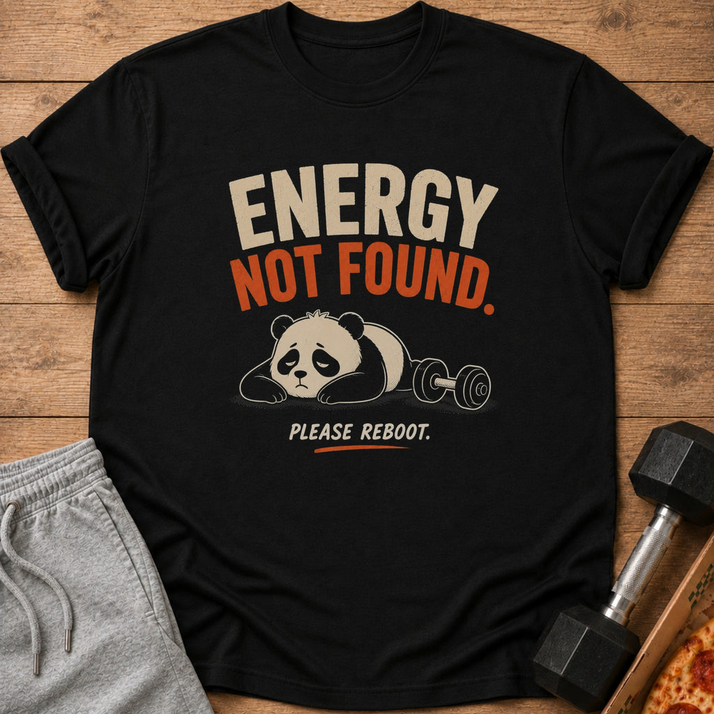 Black t-shirt with "ENERGY NOT FOUND. PLEASE REBOOT." and a tired panda.