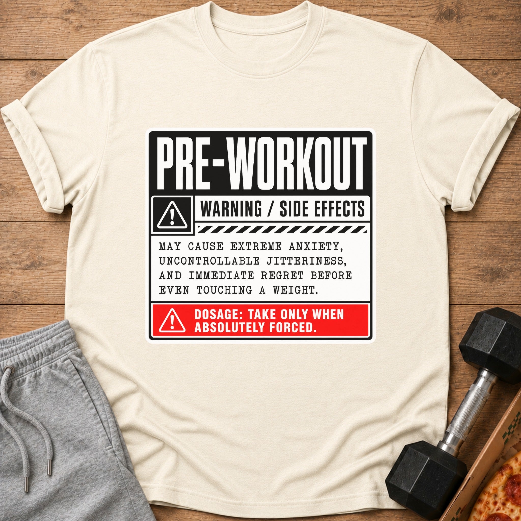 T-shirt with "PRE-WORKOUT WARNING / SIDE EFFECTS" text and humorous dosage instructions.