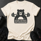 Cream t-shirt with a black graphic of a bear lifting weights and the text "Effort Without Enthusiasm".