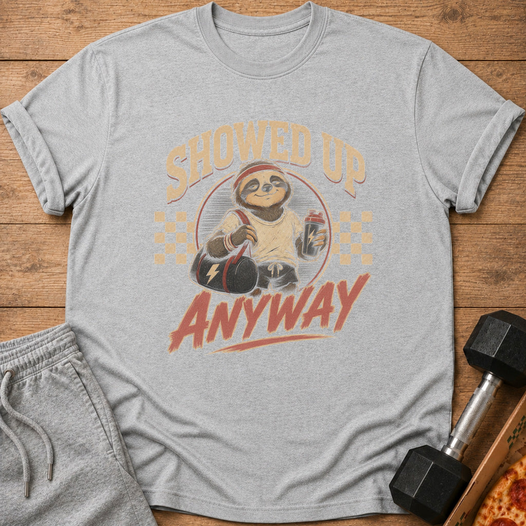Gray t-shirt with a sloth graphic and the words "SHOWED UP ANYWAY".