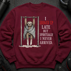 Maroon sweatshirt with sloth graphic and text: "I SHOWED UP LATE BUT SPIRITUALLY I NEVER ARRIVED."
