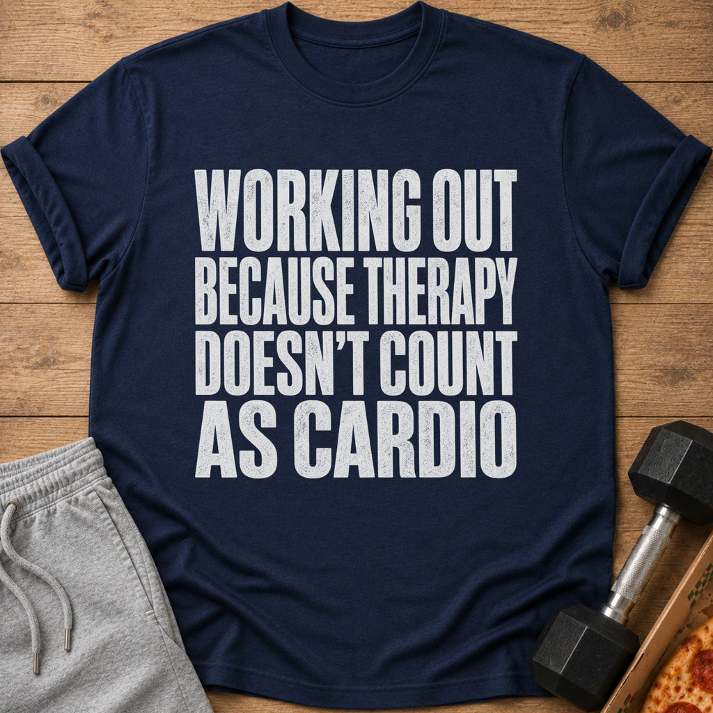 Navy t-shirt with white text: "Working Out Because Therapy Doesn't Count As Cardio."