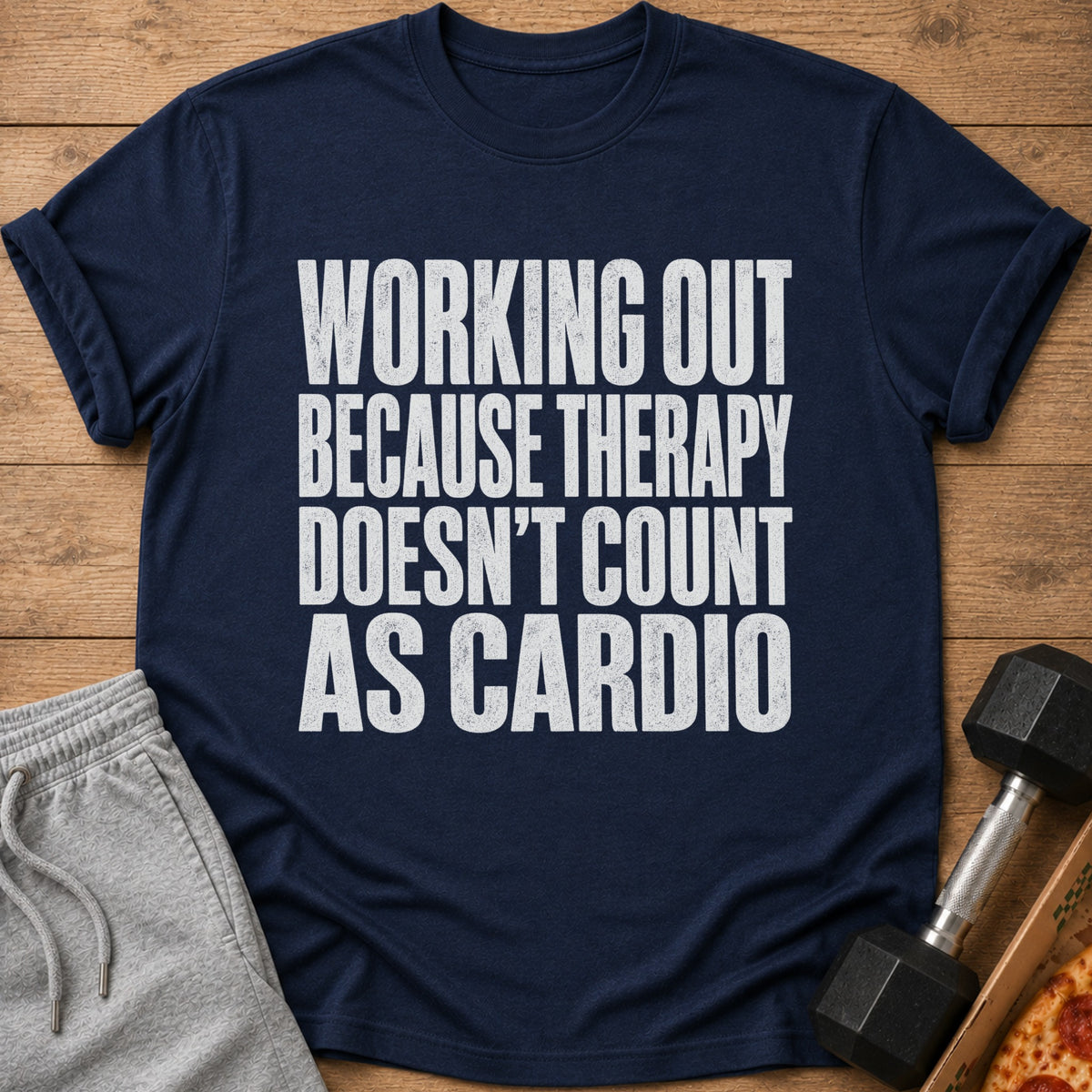 Navy t-shirt with white text: "Working Out Because Therapy Doesn't Count As Cardio."