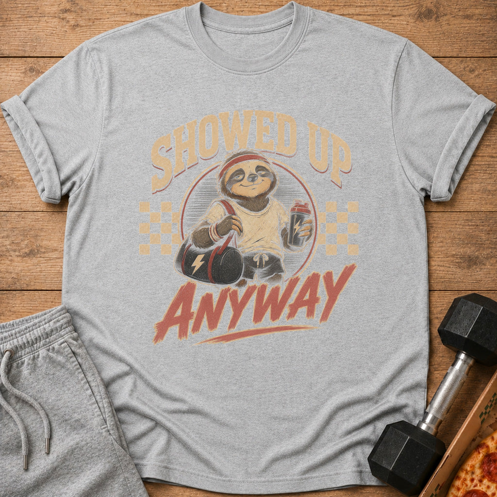 Gray t-shirt with a sloth wearing workout gear and text "SHOWED UP ANYWAY".