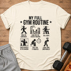 T-shirt with "My Full Gym Routine" text and humorous workout illustrations.