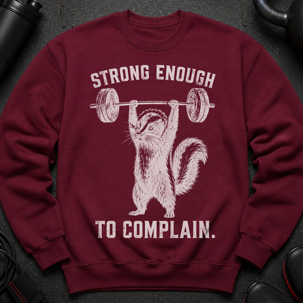 Maroon sweatshirt with white graphic of a chipmunk lifting weights and text "Strong Enough To Complain."