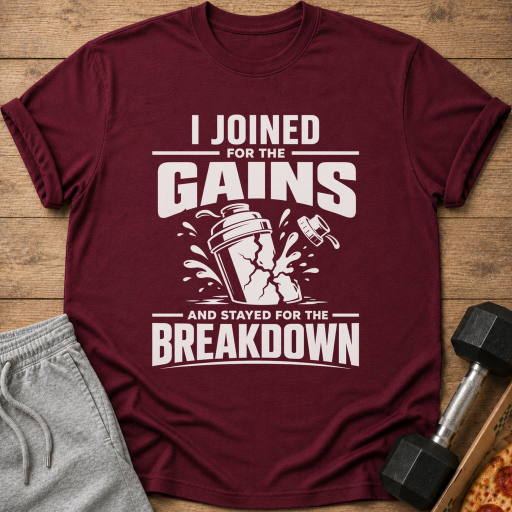 Maroon t-shirt with "I JOINED FOR THE GAINS AND STAYED FOR THE BREAKDOWN" text and graphics.