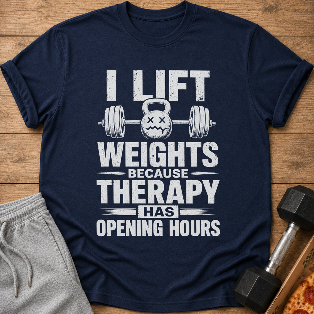Navy t-shirt with white distressed text and barbell graphic: "I lift weights because therapy has opening hours."